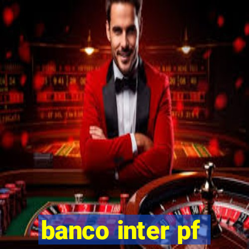 banco inter pf